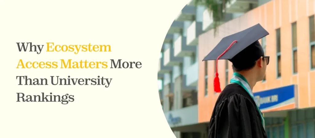Why Ecosystem Access Matters More Than University Rankings